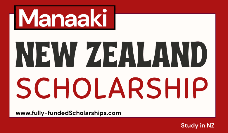 Manaaki Scholarships 2024-2025 by New Zealand Government