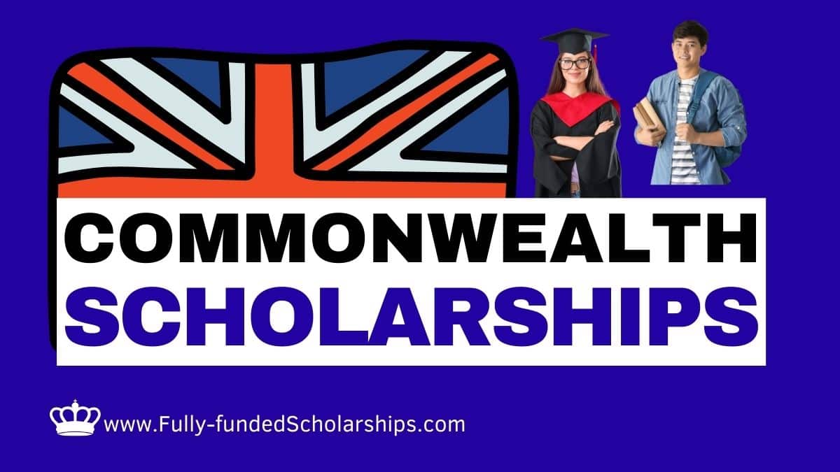 Fully-funded Commonwealth Scholarships 2025 (Online Application Process)