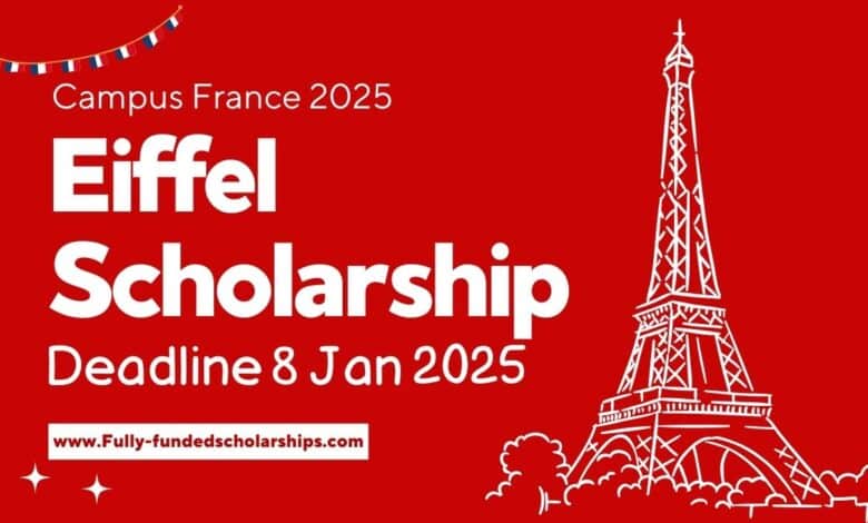 Campus France Eiffel Scholarship 2025 - Deadline January 8, 2025