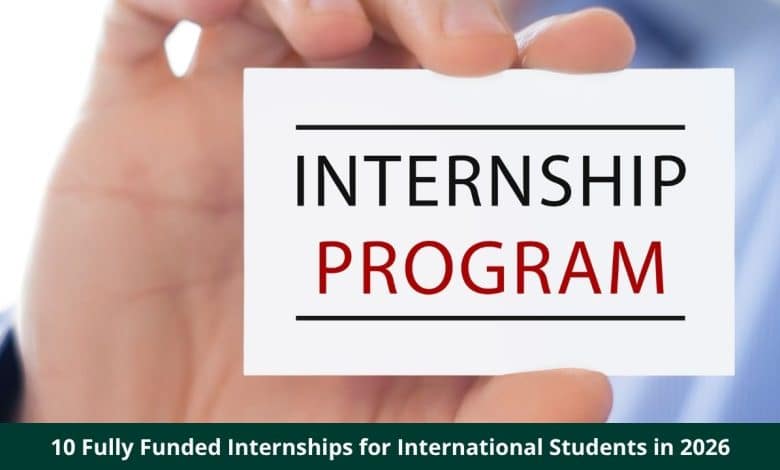 10 Fully Funded Internships for International Students and Fresh Graduates in 2026