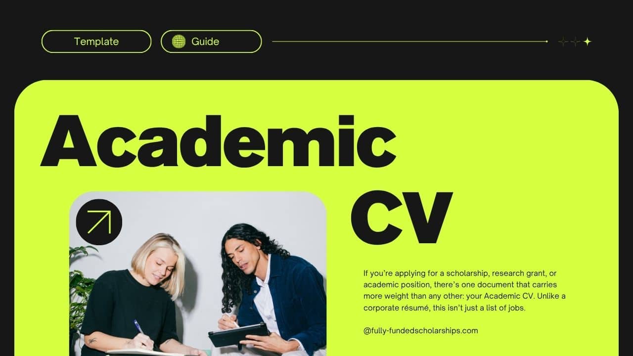 Academic CV for Scholarships and Fellowship Applications (With Academic CV Template)
