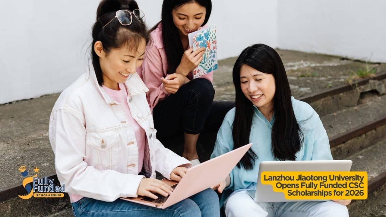 Lanzhou Jiaotong University (LZU) CSC Scholarships 2026-2027 Open