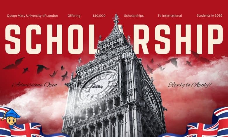 Queen Mary University of London £10,000 Scholarships Available for 2026 Entry