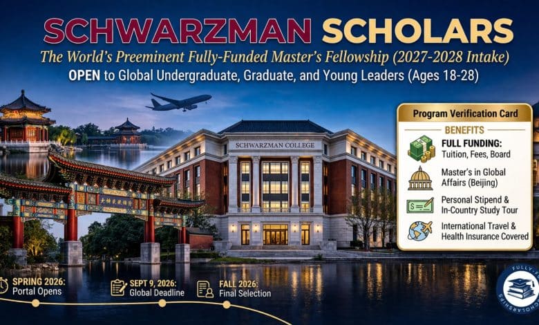 Schwarzman Scholars Opens 2027–28 Cycle Why This Fellowship Demands Serious Attention From Young Leaders Worldwide