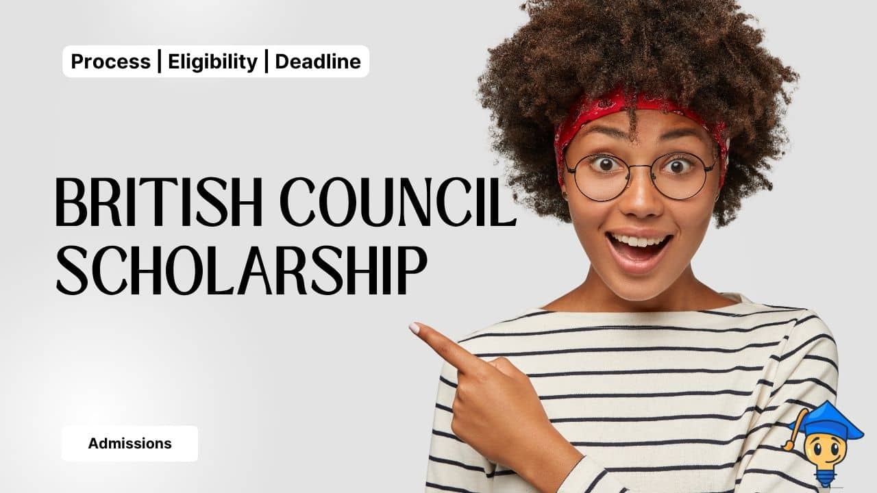 153 British Council GREAT Scholarships 2027 for 143 Subjects Open With £10,000 Funding, Eligibility, Universities and Application Process