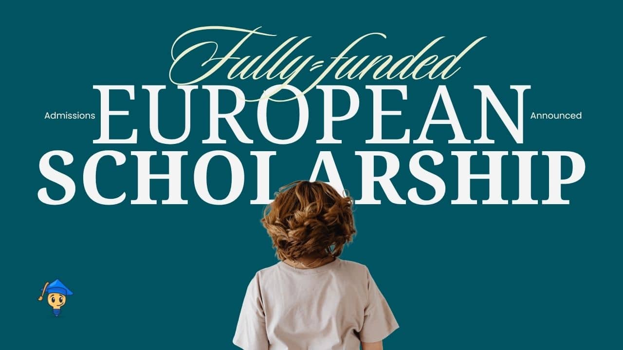 European Fully Funded Scholarships 2027–2028 Launching for BS, MS and PhD Admissions Worldwide