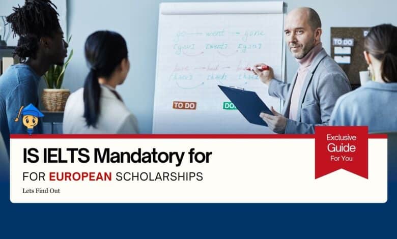 Is IELTS Compulsory for European Scholarships