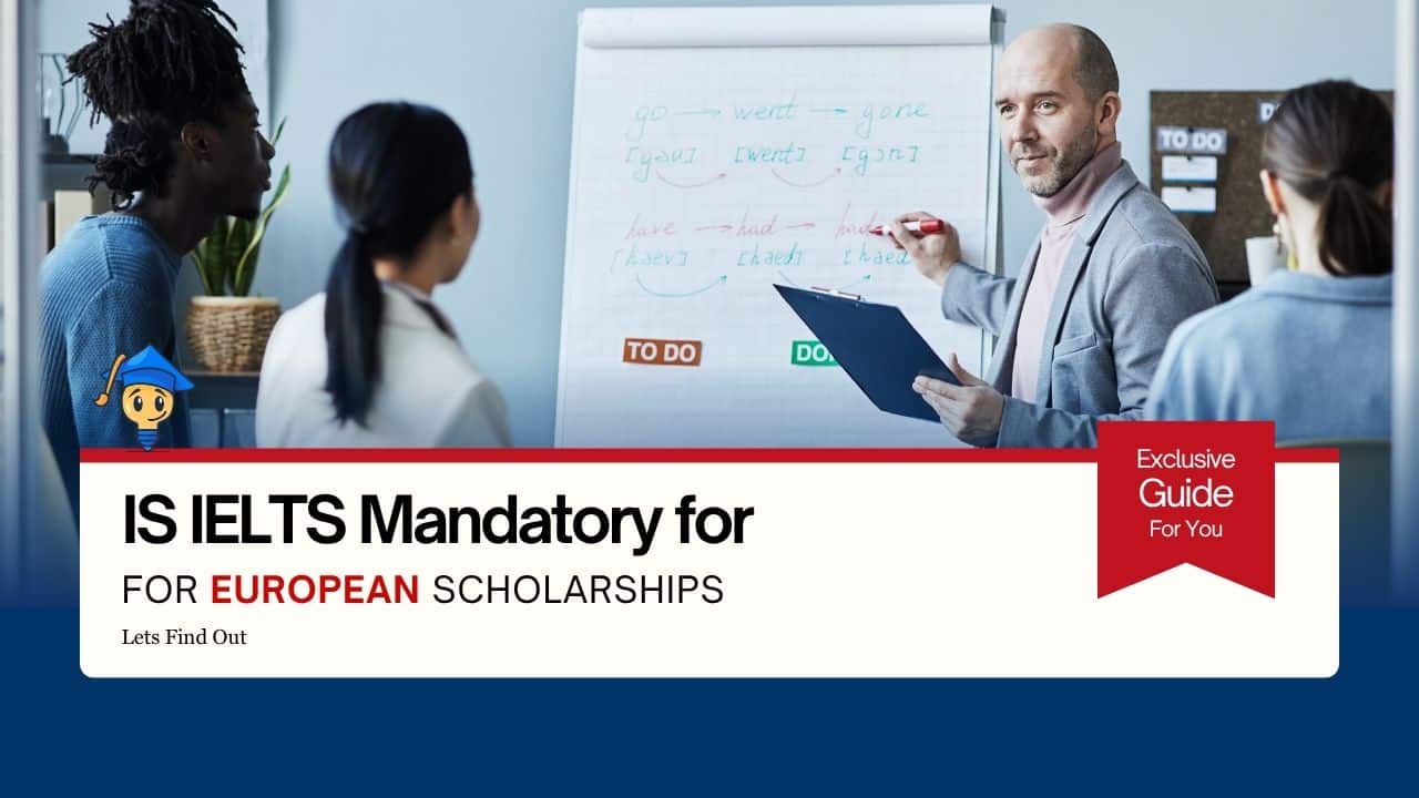 Is IELTS Compulsory for European Scholarships