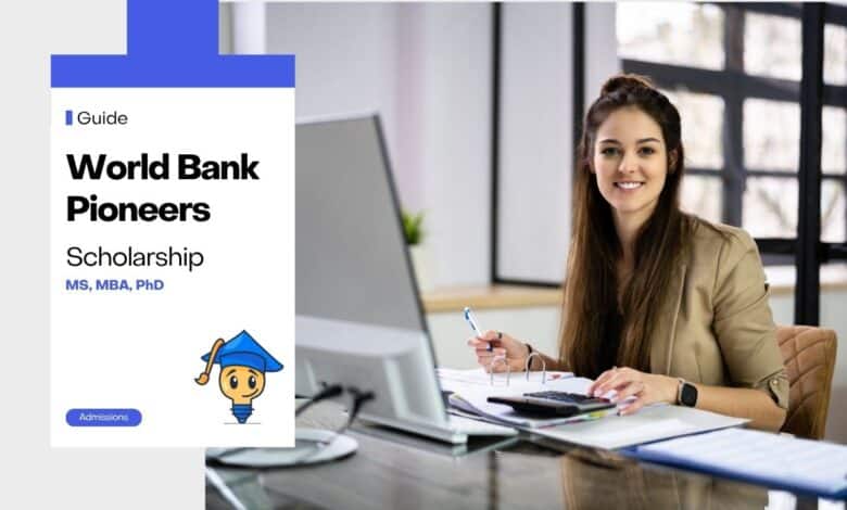 World Bank Pioneers Scholarship 2026 for MS, MBA and PhD Students
