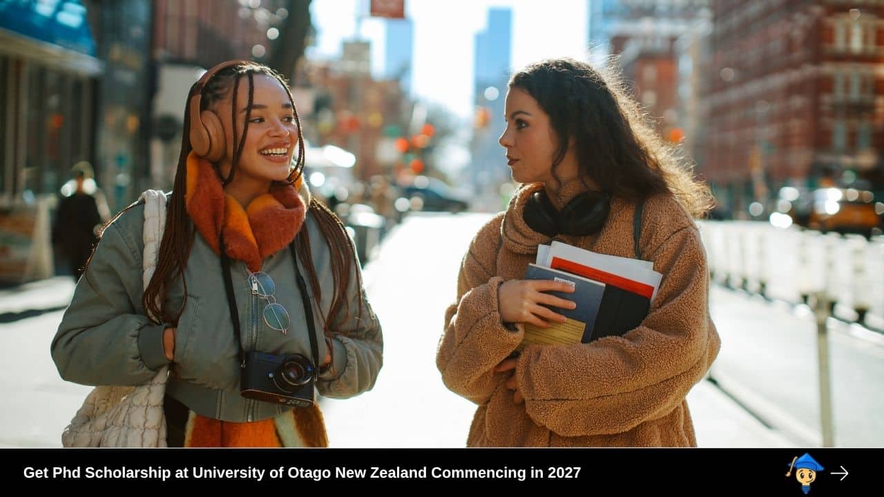 Get Phd Scholarship at University of Otago New Zealand Commencing in 2027
