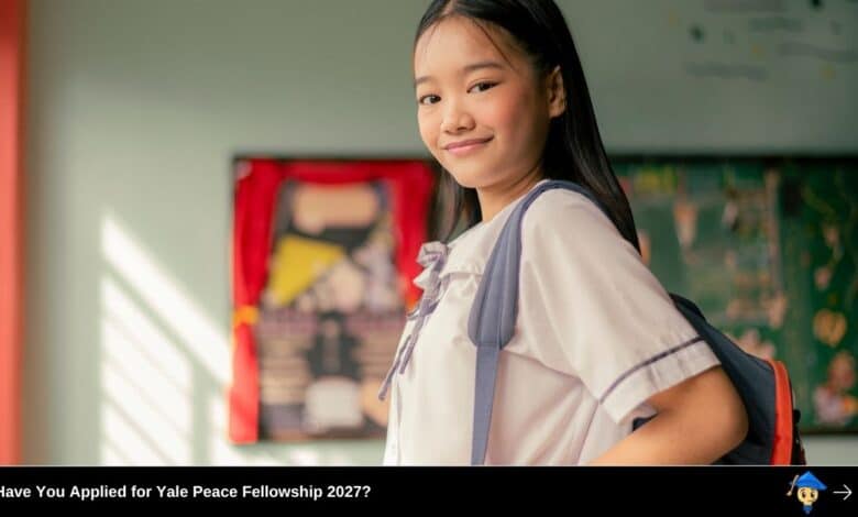 Have You Applied for Yale Peace Fellowship 2027