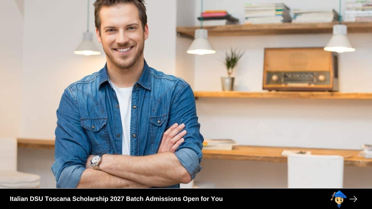Italian DSU Toscana Scholarship 2027 Batch Admissions Open for You