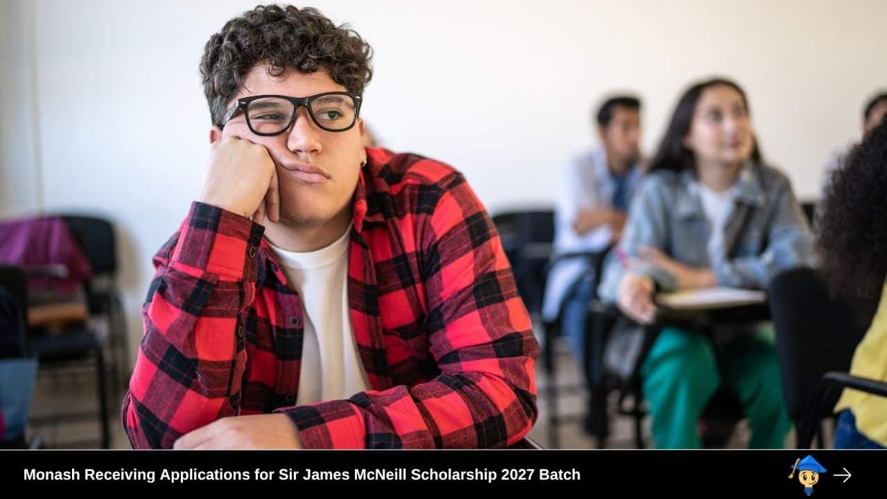 Monash Receiving Applications for Sir James McNeill Scholarship 2027 Batch
