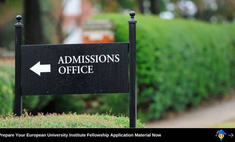 Prepare Your European University Institute Fellowship 2027 Application Material Now