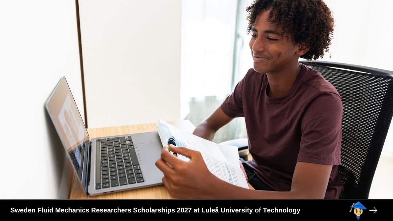 Sweden Opens Fluid Mechanics Researchers Scholarships 2027 at Luleå University of Technology