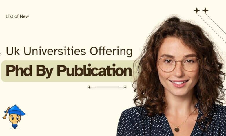 UK Universities Offering PhD by Publication via Distance Learning Fees, Subjects & Eligibility