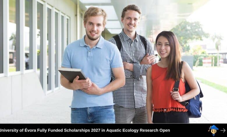 University of Évora Fully Funded Scholarships 2027 in Aquatic Ecology Research Open