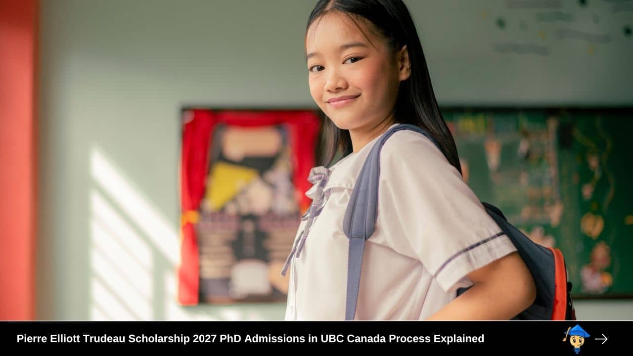 Pierre Elliott Trudeau Scholarship 2027 PhD Admissions in UBC Canada Process Explained